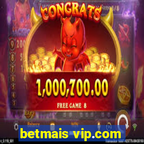 betmais vip.com